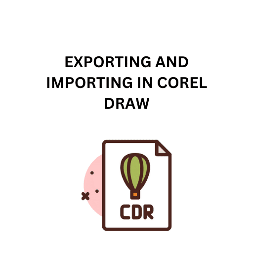 66.EXPORTING AND IMPORTING IN COREL DRAW